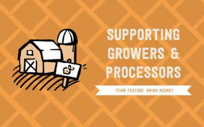 Supporting Growers & Processors: Team Feature Brian Rooney