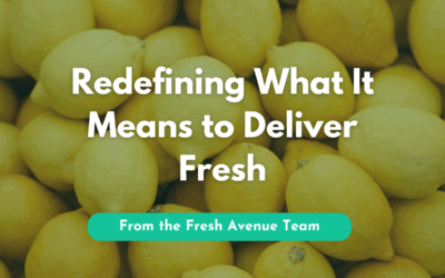 Redefining What It Means to Deliver Fresh