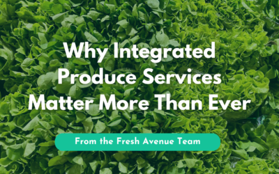 Why Integrated Produce Services Matter More Than Ever